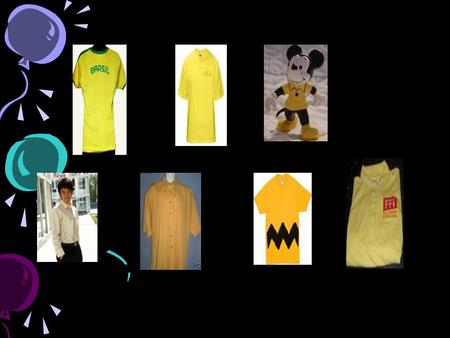 Do you find there is something common ? The yellow shirt 英语 0703 盛佳敏 唐彦.