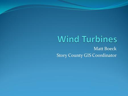 Matt Boeck Story County GIS Coordinator. Assessment County Ordinance Approved by County Supervisors Amount of Valuation For the first assessment year,
