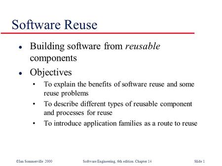 Software Reuse Building software from reusable components Objectives