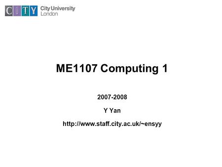 ME1107 Computing 1 2007-2008 Y Yan