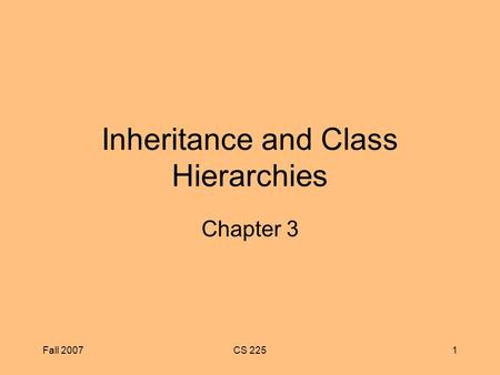 Fall 2007CS 2251 Inheritance and Class Hierarchies Chapter 3.