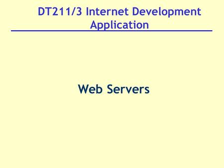 DT211/3 Internet Development Application Web Servers.