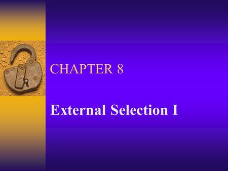 CHAPTER 8 External Selection I.