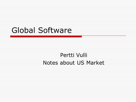 Global Software Pertti Vulli Notes about US Market.