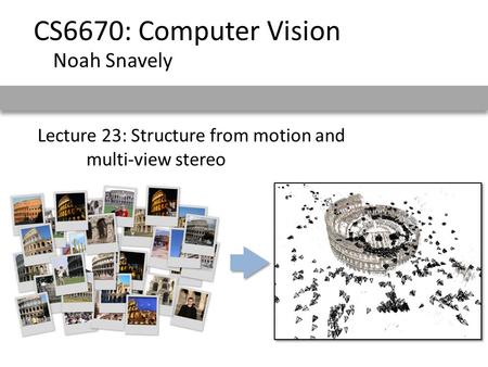 Lecture 23: Structure from motion and multi-view stereo