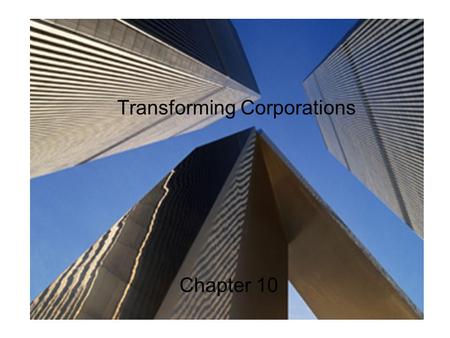 Transforming Corporations Chapter 10. The Case for Responsibility Only 1700 transnational corporations (TNCs) have taken steps to improve social or environmental.