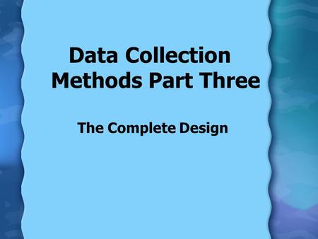 The Complete Design Data Collection Methods Part Three.