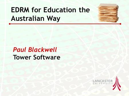 Paul Blackwell Tower Software EDRM for Education the Australian Way.