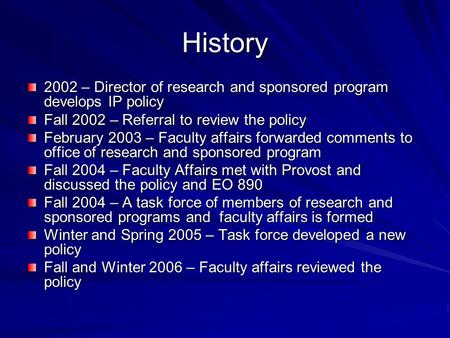 History 2002 – Director of research and sponsored program develops IP policy Fall 2002 – Referral to review the policy February 2003 – Faculty affairs.