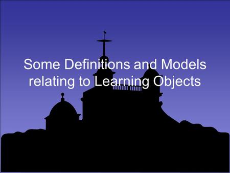 Some Definitions and Models relating to Learning Objects.