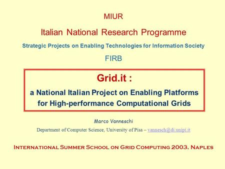 MIUR Italian National Research Programme Strategic Projects on Enabling Technologies for Information Society FIRB Marco Vanneschi Department of Computer.