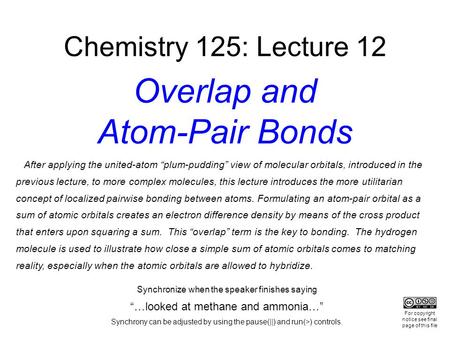 After applying the united-atom “plum-pudding” view of molecular orbitals, introduced in the previous lecture, to more complex molecules, this lecture introduces.