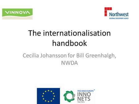 The internationalisation handbook Cecilia Johansson for Bill Greenhalgh, NWDA.