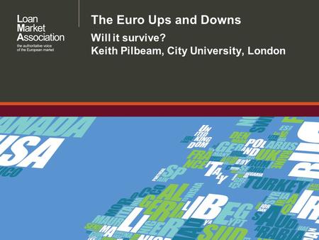 The Euro Ups and Downs Will it survive? Keith Pilbeam, City University, London.