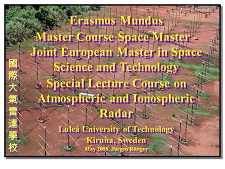 Erasmus Mundus Master Course Space Master - Joint European Master in Space Science and Technology Special Lecture Course on Atmospheric and Ionospheric.