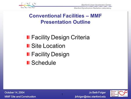 Jo Beth Folger MMF Site and October 14, 2004 1 Conventional Facilities – MMF Presentation Outline Facility Design.