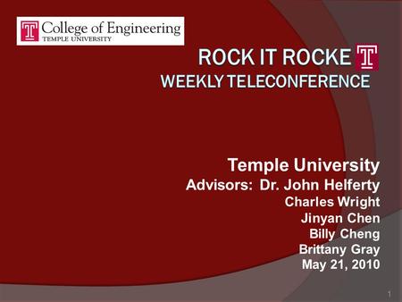 Temple University Advisors: Dr. John Helferty Charles Wright Jinyan Chen Billy Cheng Brittany Gray May 21, 2010 1.