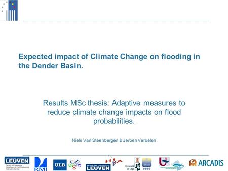 Expected impact of Climate Change on flooding in the Dender Basin. Results MSc thesis: Adaptive measures to reduce climate change impacts on flood probabilities.