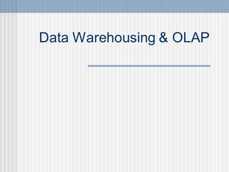Data Warehousing & OLAP