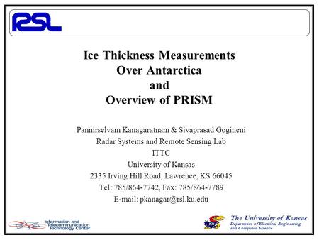 The University of Kansas Department of Electrical Engineering and Computer Science Ice Thickness Measurements Over Antarctica and Overview of PRISM Pannirselvam.