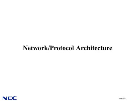 Oct 1998 Network/Protocol Architecture. Oct 1998 Network Architecture: Integrated vs. Overlay Basic architectural options for broadband wireless systems: