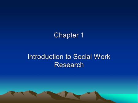 Chapter 1 Introduction to Social Work Research. RESEARCH AND ACCOUNTABILITY The Council on Social Work Education The National Association of Social Workers.
