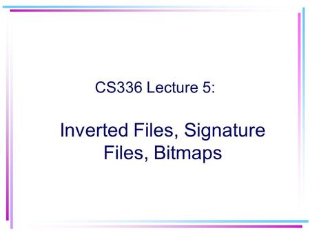 Inverted Files, Signature Files, Bitmaps