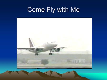 Come Fly with Me. Trustworthy Software is: Safe: Does no harm Reliable: No crash or hang. Secure: No Hacking Possible.