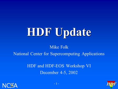 HDF Update Mike Folk National Center for Supercomputing Applications