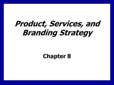 Learning Goals Understand products and the major classifications of products and services Learn the decisions companies make regarding their products and.