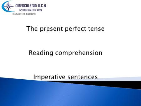 The present perfect tense Reading comprehension Imperative sentences.