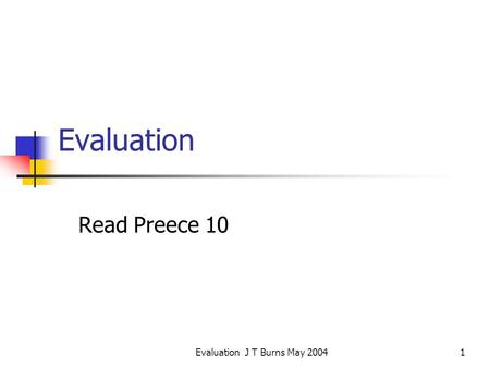 Evaluation J T Burns May 2004
