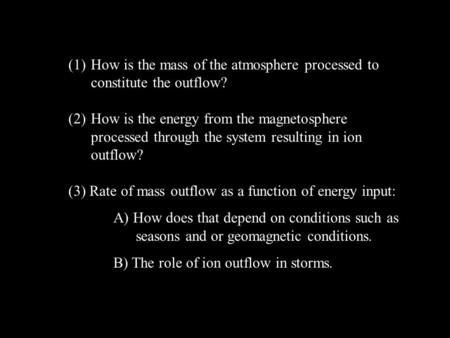 (1)How is the mass of the atmosphere processed to constitute the outflow? (2)How is the energy from the magnetosphere processed through the system resulting.