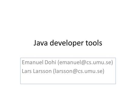 Java developer tools Emanuel Dohi Lars Larsson