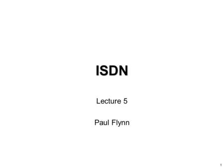 ISDN Lecture 5 Paul Flynn 1. Functional Architecture 2 High-layer Capabilities TE TE or Service Provider Local Functional Capabilities Broadband Capabilities.