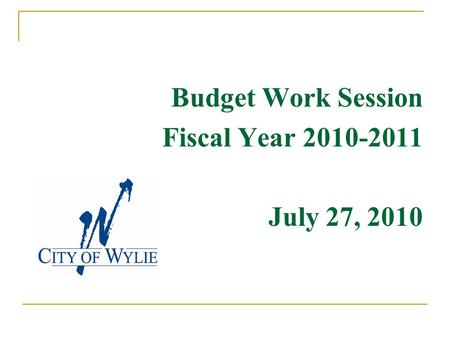 Budget Work Session Fiscal Year 2010-2011 July 27, 2010.