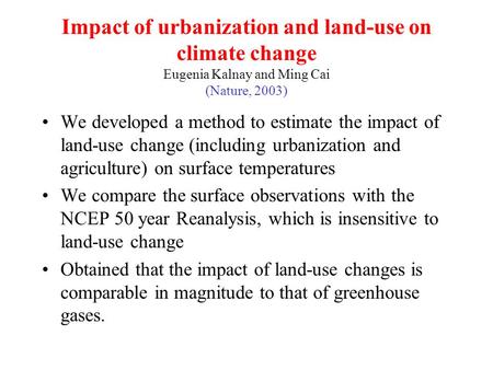 We developed a method to estimate the impact of land-use change (including urbanization and agriculture) on surface temperatures We compare the surface.