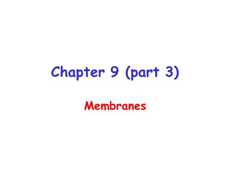 Chapter 9 (part 3) Membranes. Membrane transport Membranes are selectively permeable barriers Hydrophobic uncharged small molecules can freely diffuse.