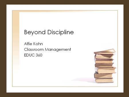 Alfie Kohn Classroom Management EDUC 360