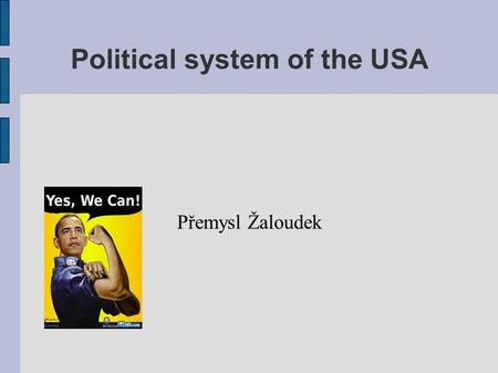 Political system of the USA Přemysl Žaloudek. Legislative power The administrator of legislative power is Congress → 2 chambers : Senate (100 ) representative.