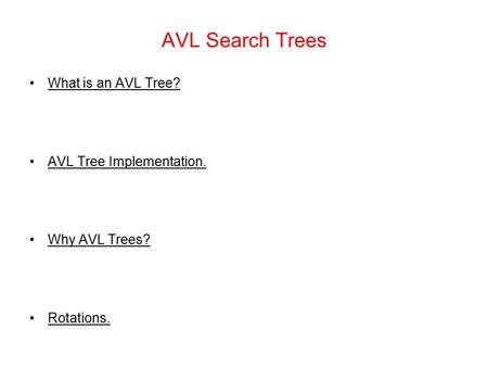 AVL Search Trees What is an AVL Tree? AVL Tree Implementation.