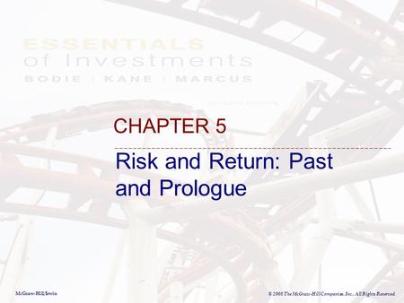 McGraw-Hill/Irwin © 2008 The McGraw-Hill Companies, Inc., All Rights Reserved. Risk and Return: Past and Prologue CHAPTER 5.