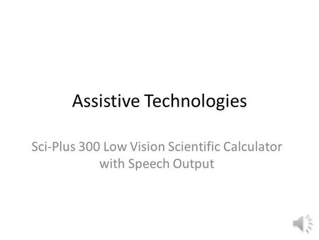 Assistive Technologies Sci-Plus 300 Low Vision Scientific Calculator with Speech Output.
