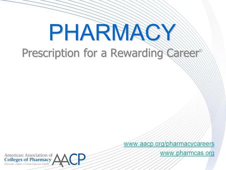 PHARMACY Prescription for a Rewarding Career©