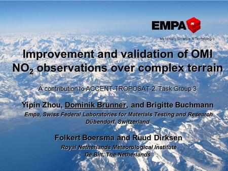 Improvement and validation of OMI NO 2 observations over complex terrain A contribution to ACCENT-TROPOSAT-2, Task Group 3 Yipin Zhou, Dominik Brunner,