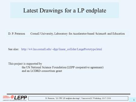 D. Peterson, “LC-TPC LP endplate drawings”, Vancouver LC Workshop, 18-07-2006 1 Latest Drawings for a LP endplate See also:
