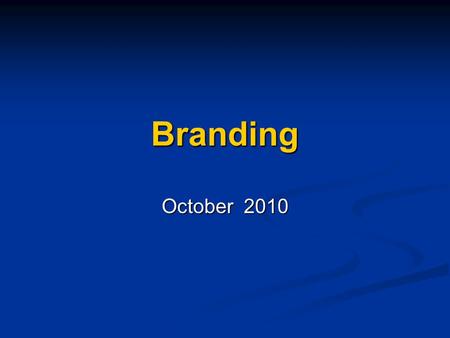 Branding October 2010. 2 What is a Brand? Asset that drives premium pricing and future cash flows Asset that drives premium pricing and future cash flows.