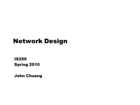 Network Design IS250 Spring 2010 John Chuang. 2 Questions  What does the Internet look like? -Why do we care?  Are there any structural invariants?