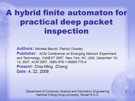 A hybrid finite automaton for practical deep packet inspection Department of Computer Science and Information Engineering National Cheng Kung University,