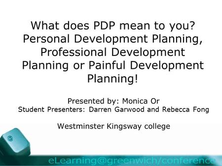 What does PDP mean to you? Personal Development Planning, Professional Development Planning or Painful Development Planning! Presented by: Monica Or Student.